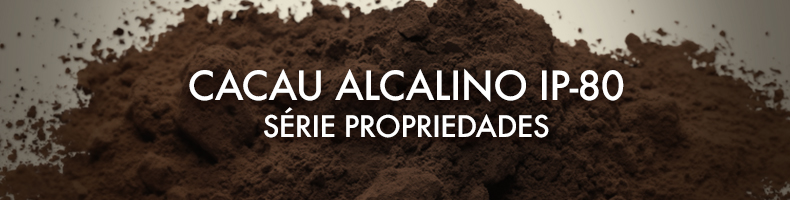 Cacaul Alcalino IP-80: Série Propriedades